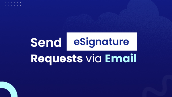 Send eSignature Requests via Email | KAiZEN Tutorial